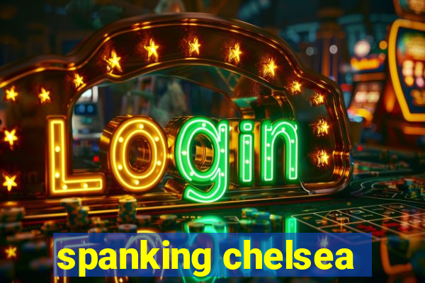 spanking chelsea